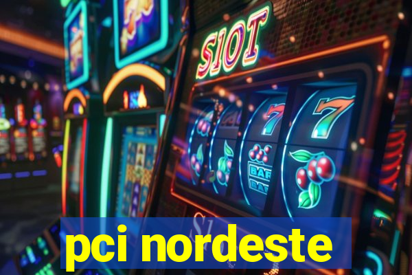 pci nordeste